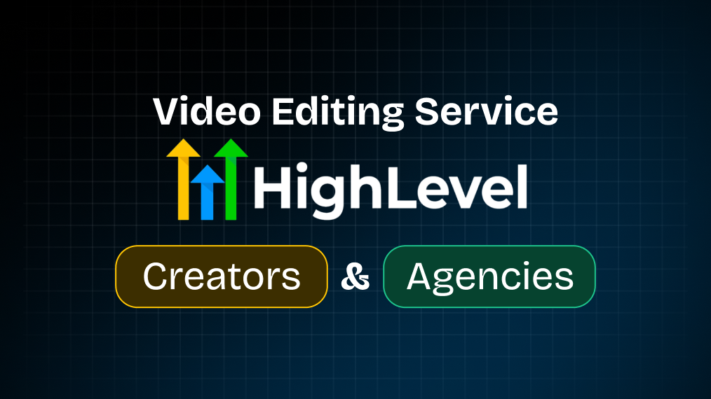 The Only Video Editing Service Built for HighLevel Creators and Agencies